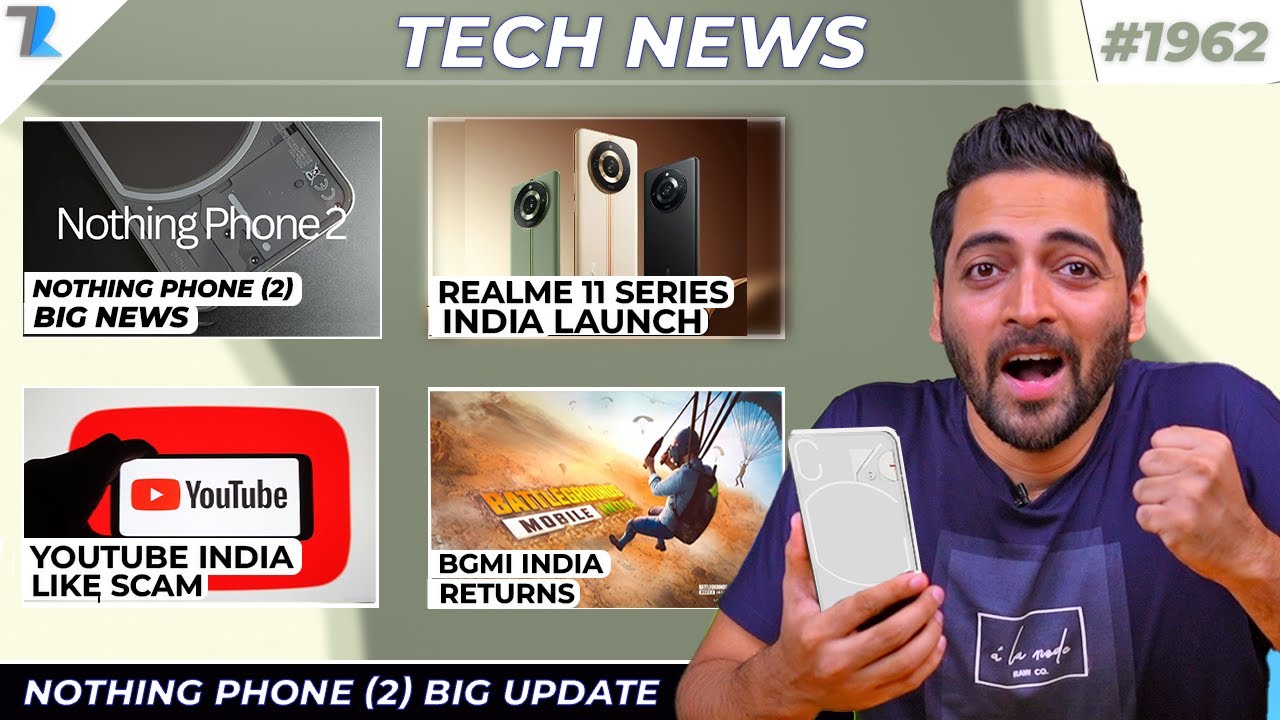 Nothing Phone (2) Big Update,BGMI Returns,YouTube India Like Scam,realme 11 Series India,