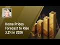 Home Prices Forecast to Rise 3.3% in 2026