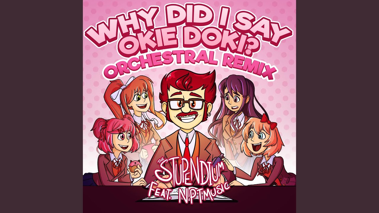 Why Did I Say Okie Doki feat NPT Music Orchestral Remix