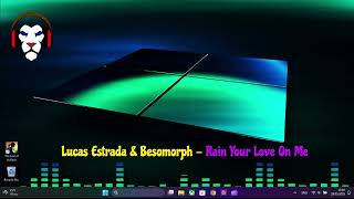 Lucas Estrada \u0026 Besomorph - Rain Your Love On Me