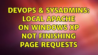 Celebrity DevOps & SysAdmins: Local Apache on Windows XP not finishing page requests (2 Solutions!!) Profile