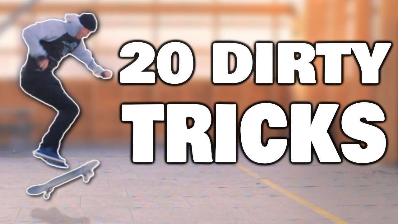 20 DIRTY S.K.A.T.E TRICKS - YouTube