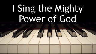 I Sing the Mighty Power of God - piano instrumental hymn with lyrics