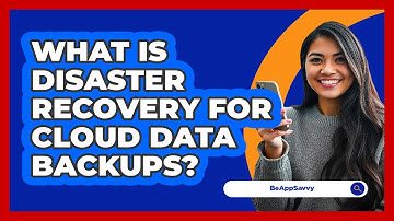 What Is Disaster Recovery For Cloud Data Backups? - Be App Savvy
