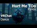 Ryvox - Hurt Me Too | VRChat FBT Dancing