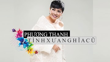 Phương Thanh - Tình xưa nghĩa cũ (ver 2019)