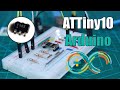 How to Program ATtiny10 with Arduino IDE (Full guidance)