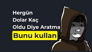 Her Gün ‘Dolar Kaç TL?’ Diye Aratma: Bunu kullan