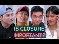 Is closure really important  filipino  reccreate unfiltered