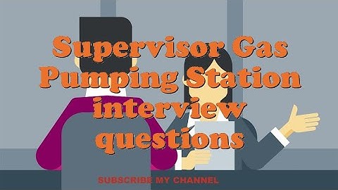 Supervisor Gas Pumping Station interview questions