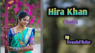 Hira Khan Chatri Dj remix song dj premlal yadav @mandlaremix890