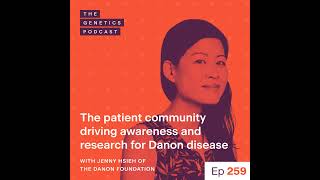 EP 259: A patient community driving awareness and research for Danon disease with Jenny Hsieh of ...