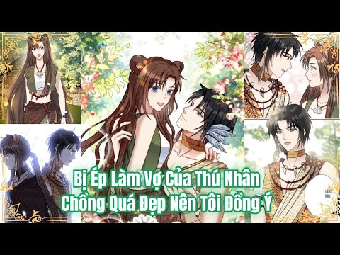 Video FULL BỘ | Bị Ép Làm Vợ Của Thú Nhân Nhưng Chồng Quá Đẹp Nên Tôi Đồng Ý - youtube