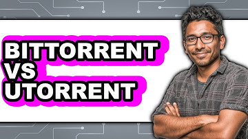 BitTorrent vs. uTorrent - Which Is Better?
