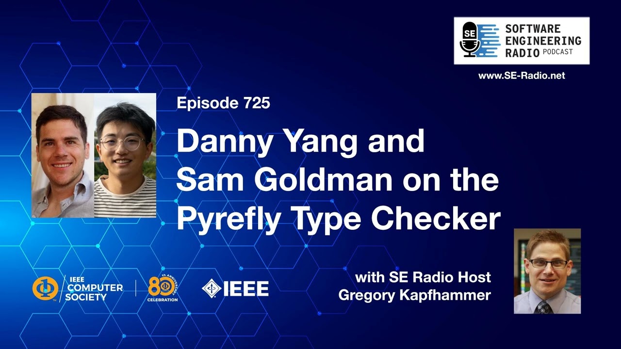 SE Radio 725: Danny Yang and Sam Goldman on the Pyrefly Type Checker