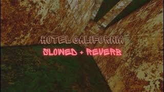 Hotel California - Slowed   Reverb