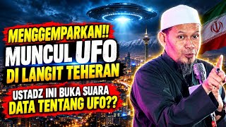 🔴 MENGGEMPARKAN ‼️ MUNCUL UFO DI LANGIT TEHERAN, USTADZ INI BUKA SUARA DATA TENTANG UFO | URB