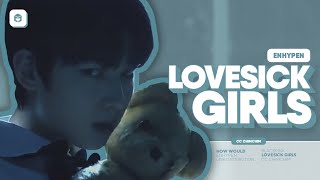 How Would ENHYPEN sing Lovesick Girls (BLACKPINK) | Line Distribution