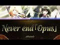 Never end「Opus」 - Altessimo [JP/EN Color-Coded Lyrics] (REVISION)