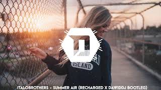 Download Lagu Italobrothers - Summer Air (ReCharged & DawidDJ Bootleg)
