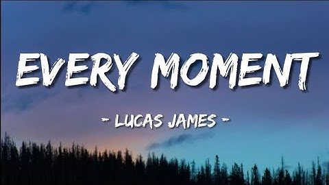 Lucas James – Every Moment (Official Sad Romantic Song)