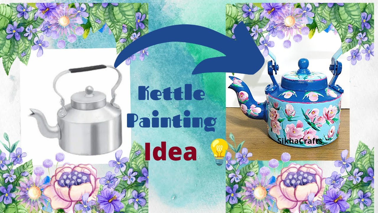 Kettle Painting Idea Decorative Kettle for home Sikha Crafts YouTube