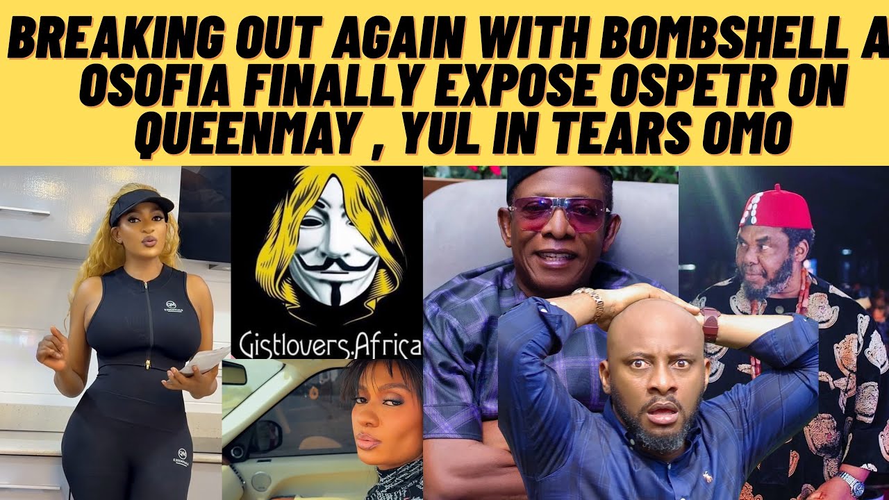 Breakin gistlover is out again with BOMBSHELL as osofia finally expose pAPete on QUEENMAY yUl tears
