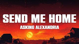 ASKING ALEXANDRIA - Send Me Home (Lyrics)