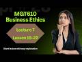 MGT 610 Short Lectures | Lecture 7 Lessons 19 to 22 | Business Ethics