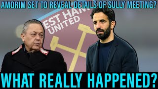 Amorim to reveal what went wrong when he met Sullivan | Coach to spill beans on West Ham meeting