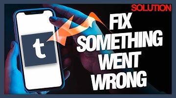 How To Fix And Solve Tumblr App Something Went Wrong ( Solution )