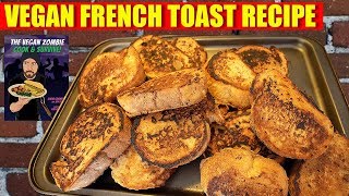 French Toast Recipe From Our Cookbook VEGAN ZOMBIE