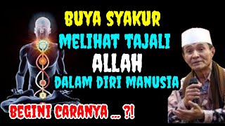Buya Syakur !! Melihat Tajali Allah Dalam Diri Manusia