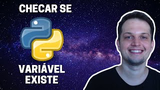 Checar se uma variável existe em Python 3