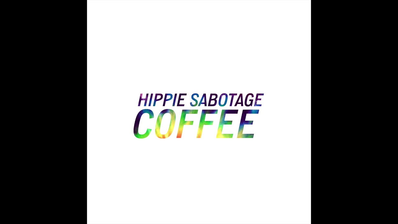Hippie Sabotage   Coffee Official Audio