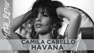 Camila Cabello - Havana (Metal remix)