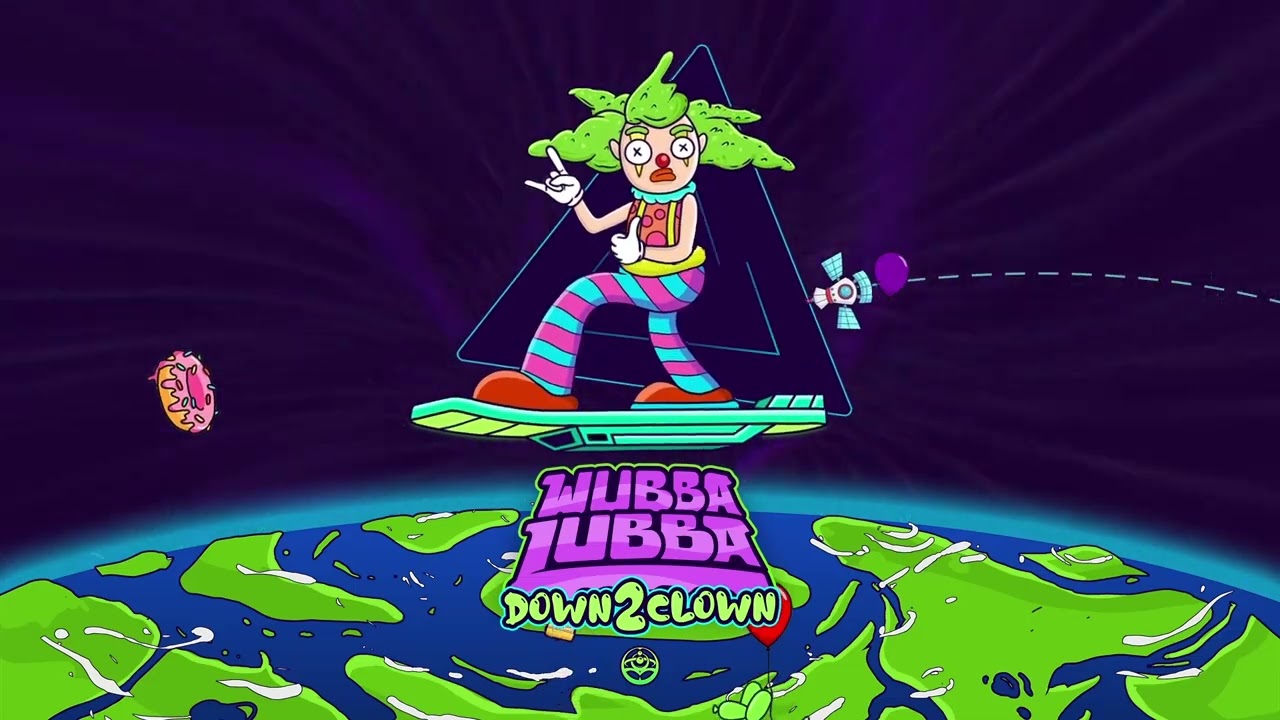 Wubba Lubba - Down 2 Clown