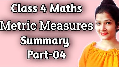 Class 4 Maths|| chapter-10 Metric measures|| summary ( part-04) By Reetu Singh!!!