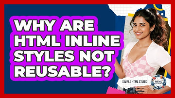 Why Are HTML Inline Styles Not Reusable? - Simple HTML Studio