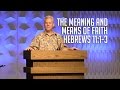 Hebrews 11:1-3, The Meaning and Means of Faith