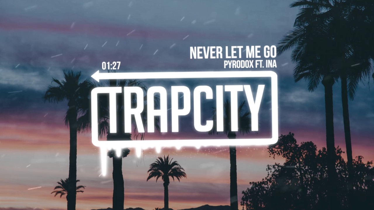 Pyrodox - Never Let Me Go (ft. Ina)