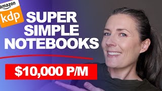 How To Make $10,000 Per Month From Super Simple Notebooks on Amazon KDP Low Content Book Publishing