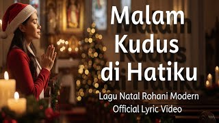 Malam Kudus di Hatiku | Lagu Natal Rohani Modern Penuh Damai dan Sukacita