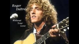 ROGER DALTREY - WITHOUT YOUR LOVE - 1980 HQ