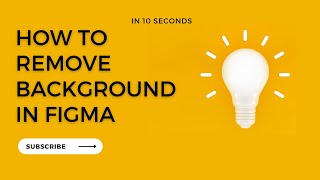 HOW TO REMOVE A BACKGROUND IN FIGMA IN 10 SECONDS