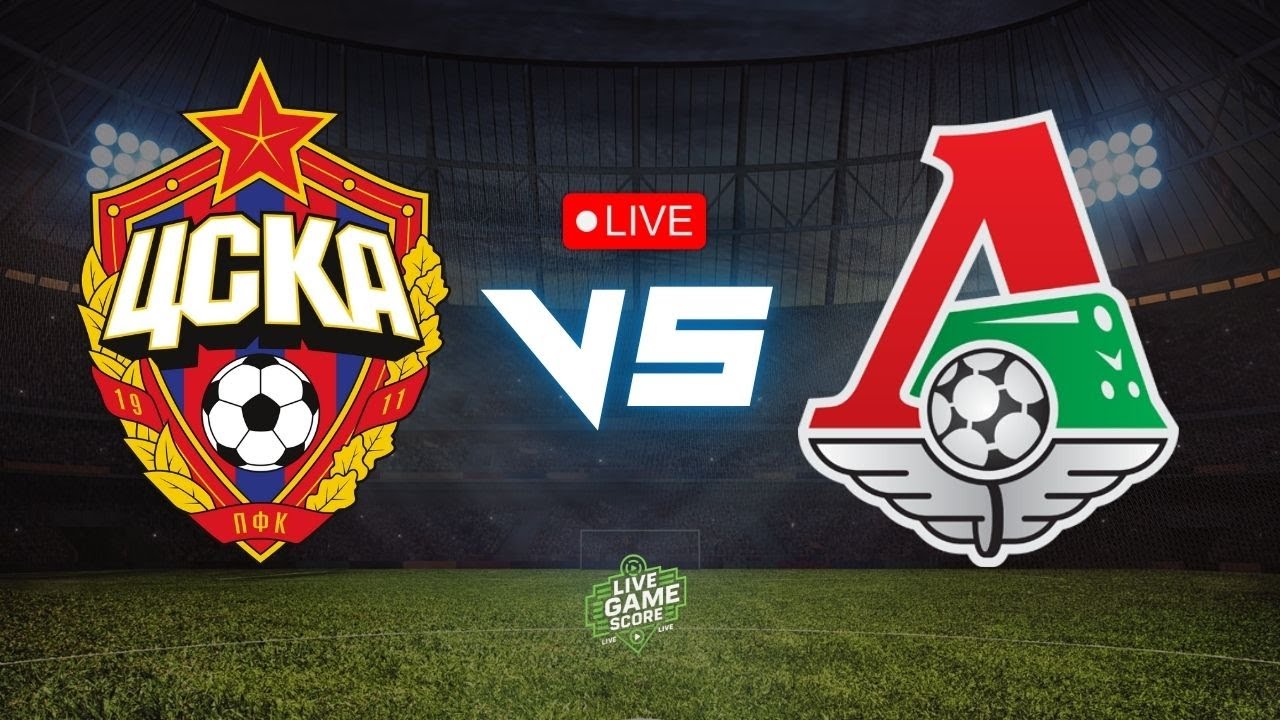 LIVE: CSKA Moscow VS Lokomotiv Moscow | Russian Cup | Play by play ...