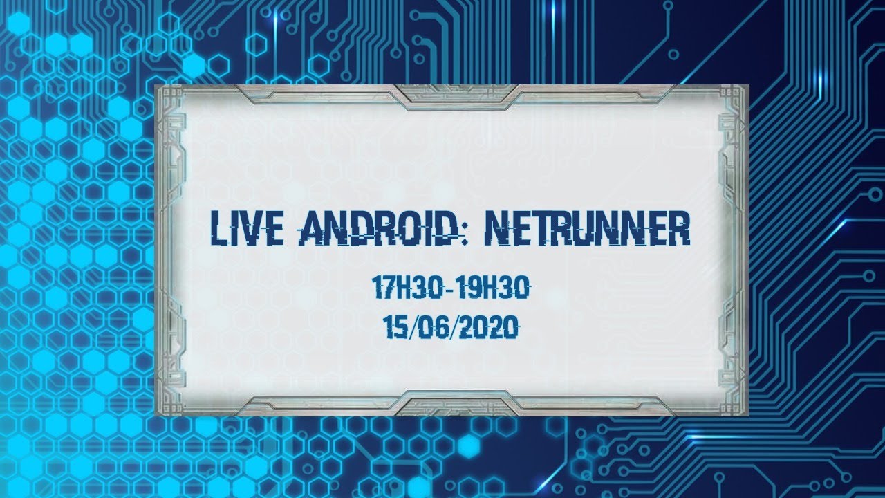 [FR] Live Android: Netrunner 15/06/2020