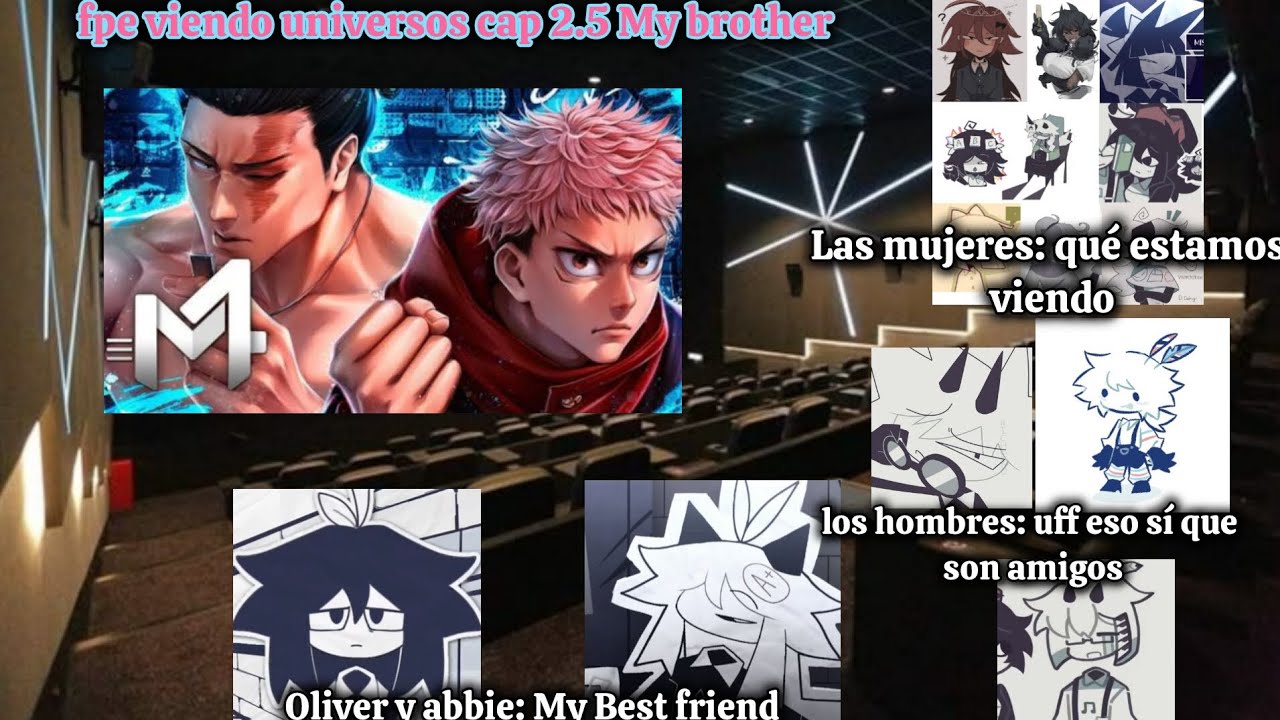 fpe viendo universos cap 2.5 My brother Oliver es Todou y abbie es Itadorí 