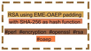 RSA using EME-OAEP padding with SHA-256 as hash function