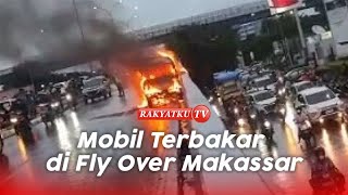 Mobil Terbakar di Fly Over Makassar